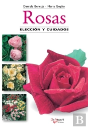 Rosas. Elección Y Cuidados