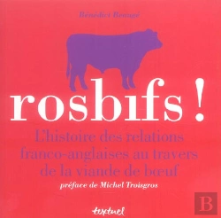 Bertrand.pt - Rosbifs ! L'Histoire Des Relations Franco-Anglaises Au Travers De La Viande De Boeuf