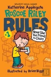 Roscoe Riley Rules #1: Never Glue Your Friends To Chairs