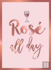 Rose All Day