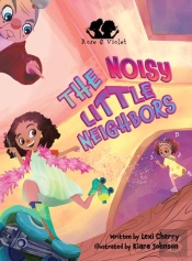 Rose And Violet, The Noisy Little Neighbors