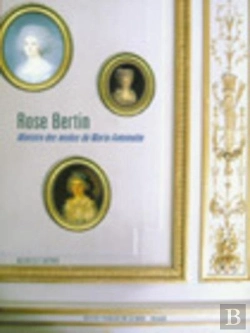 Bertrand.pt - Rose Bertin ; Ministre Des Modes De Marie-Antoinette