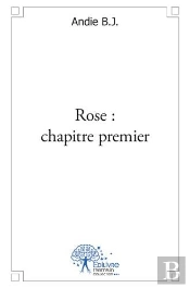 Rose : Chapitre Premier