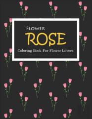 Rose Coloring Book For Flower Lovers