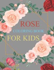 Rose Coloring Book For Kids