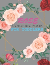 Rose Coloring Book For Toddlers