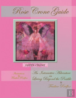 Bertrand.pt - Rose Crone Guide: An Interactive Adventure In Living Beyond The Possible