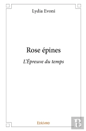Rose Épines : L'Épreuve Du Temps