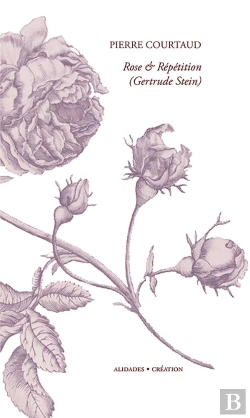 Bertrand.pt - Rose Et Répétition ; À Propos De Gertrude Stein