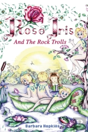 Rose Iris And The Rock Trolls