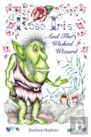 Rose Iris And The Wicked Wizard