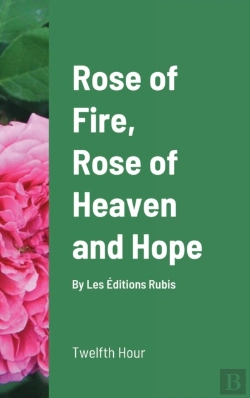 Bertrand.pt - Rose Of Fire, Rose Of Heaven And Hope  H