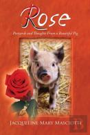Rose - Postcards And Thoughts From A Beautiful Pig