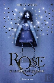 Rose T.2 ; Rose Et La Princesse Disparue
