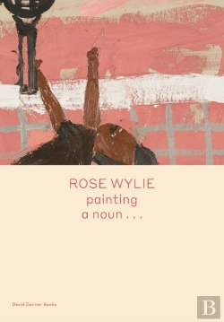 Bertrand.pt - Rose Wylie: Painting A Nounâ€¦