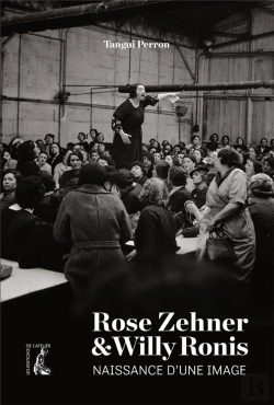 Bertrand.pt - Rose Zehner Et Willy Ronis, Naissance D'Une Image