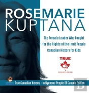 Rosemarie Kuptana - The Female Leader Who Fought For The Rights Of The Inuit People - Canadian History For Kids - True Canadian Heroes - Indigenous People Of Canada Edition