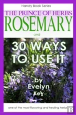 Bertrand.pt - Rosemary, The Prince Of Herbs - 30 Ways To Use It