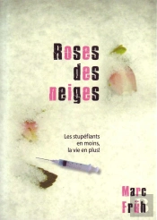 Roses Des Neiges ; Les Stupéfiants En Moins, La Vie En Plus !