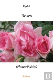 Roses : (Photos/Poésies)