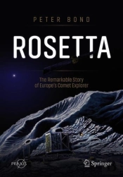 Rosetta: The Remarkable Story Of Europe'S Comet Explorer