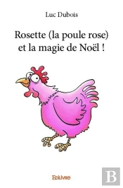 Rosette (La Poule Rose) Et La Magie De Noel !