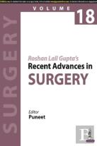 Roshan Lall Guptaâ€™S Recent Advances In Surgery (Volume 18)