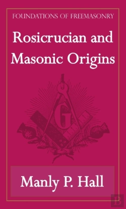Bertrand.pt - Rosicrucian And Masonic Origins (Foundations Of Freemasonry Series)