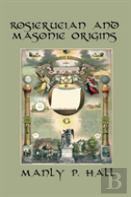 Rosicrucian And Masonic Origins
