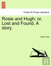 Rosie And Hugh; Or, Lost And Found. A Story.