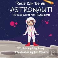 Rosie Can Be An Astronaut! (Rosie Can Be Anything! Series)