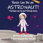 Rosie Can Be An Astronaut! (Rosie Can Be Anything! Series)