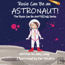 Bertrand.pt - Rosie Can Be An Astronaut! (Rosie Can Be Anything! Series)