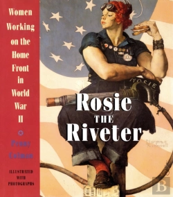 Bertrand.pt - Rosie The Riveter: Women Working On The Homefront In World War Ii