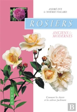 Bertrand.pt - Rosiers Anciens Et Modernes ; Comment Les Choisir Et Les Cultiver Facilement