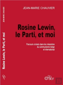 Bertrand.pt - Rosine Lewin, Le Parti, Et Moi : Parcours Croisés Dans Les Méandres Du Communisme Belge Et International