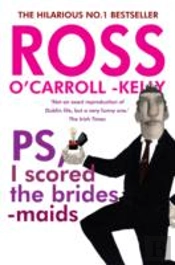 Ross O'Carroll-Kelly, Ps, I Scored The Bridesmaids