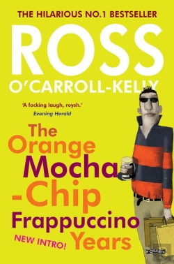 Bertrand.pt - Ross O'Carroll-Kelly: The Orange Mocha-Chip Frappuccino Years