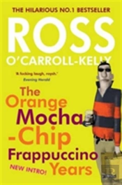 Ross O'Carroll-Kelly: The Orange Mocha-Chip Frappuccino Years
