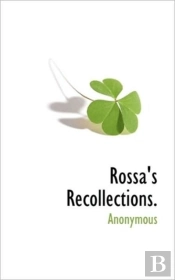 Rossa'S Recollections.