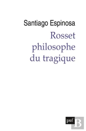 Rosset, Philosophe Du Tragique