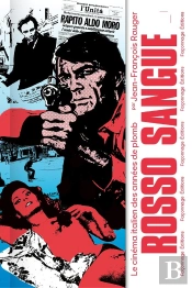 Rosso Sangue : Le Cinéma Italien Des Années De Plomb