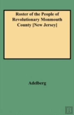 Bertrand.pt - Roster Of The People Of Revolutionary Monmouth County, New Jersey