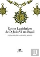 Rostos Legislativos de D. João VI no Brasil