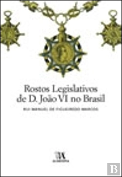 Bertrand.pt - Rostos Legislativos de D. João VI no Brasil