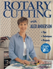 Rotary Cutting With Alex Anderson