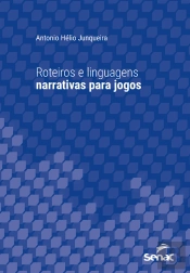 Roteiros E Linguagens Narrativas Para Jogos