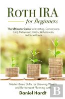 Roth Ira For Beginners - The Ultimate Guide To Investing, Conversions, Early Retirement Hacks, Withdrawals, And Inheritance