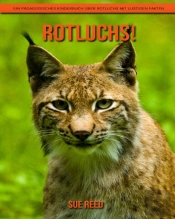 Rotluchs! Ein Padagogisches Kinderbuch Uber Rotluchs Mit Lustigen Fakten