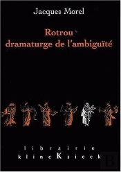 Rotrou, Dramaturge De L'Ambiguïté